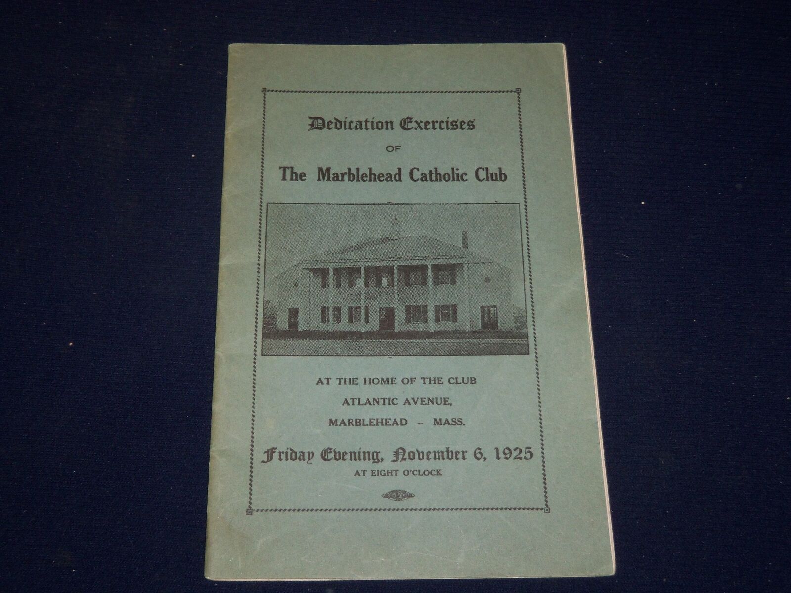 1925 NOVEMBER 6 DEDICATION EXERCISES OF MARBLEHEAD CATHOLIC CLUB BOOK - J 4417