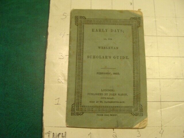 original feb.1860 - Early Days; or WESLEYAN SCHOLAR\'S GUIDE; 36pages - London