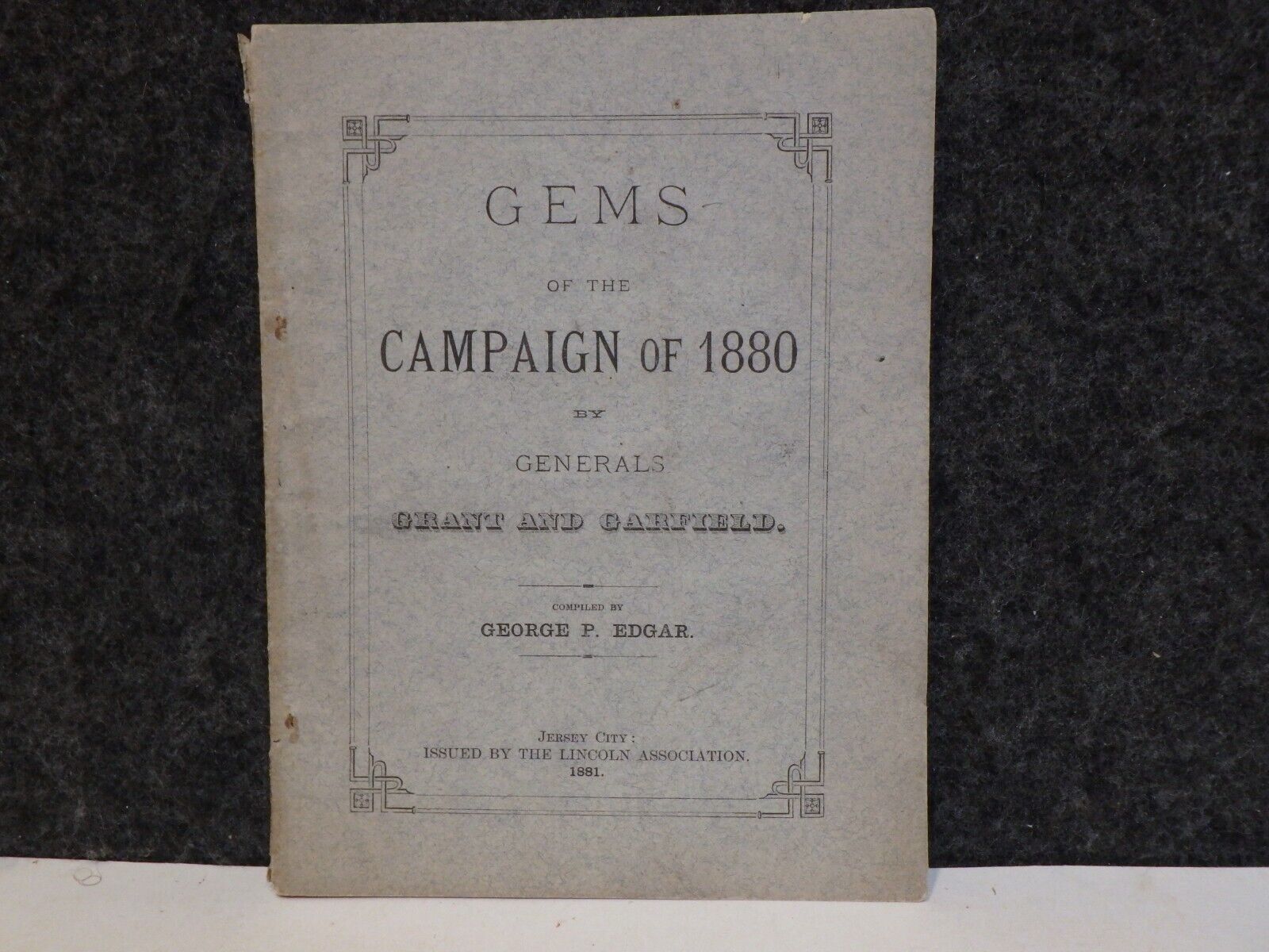 GEMS OF THE US Presidential CAMPAIGN OF 1880 BY GENERALS GRANT & GARFIELD BOOK