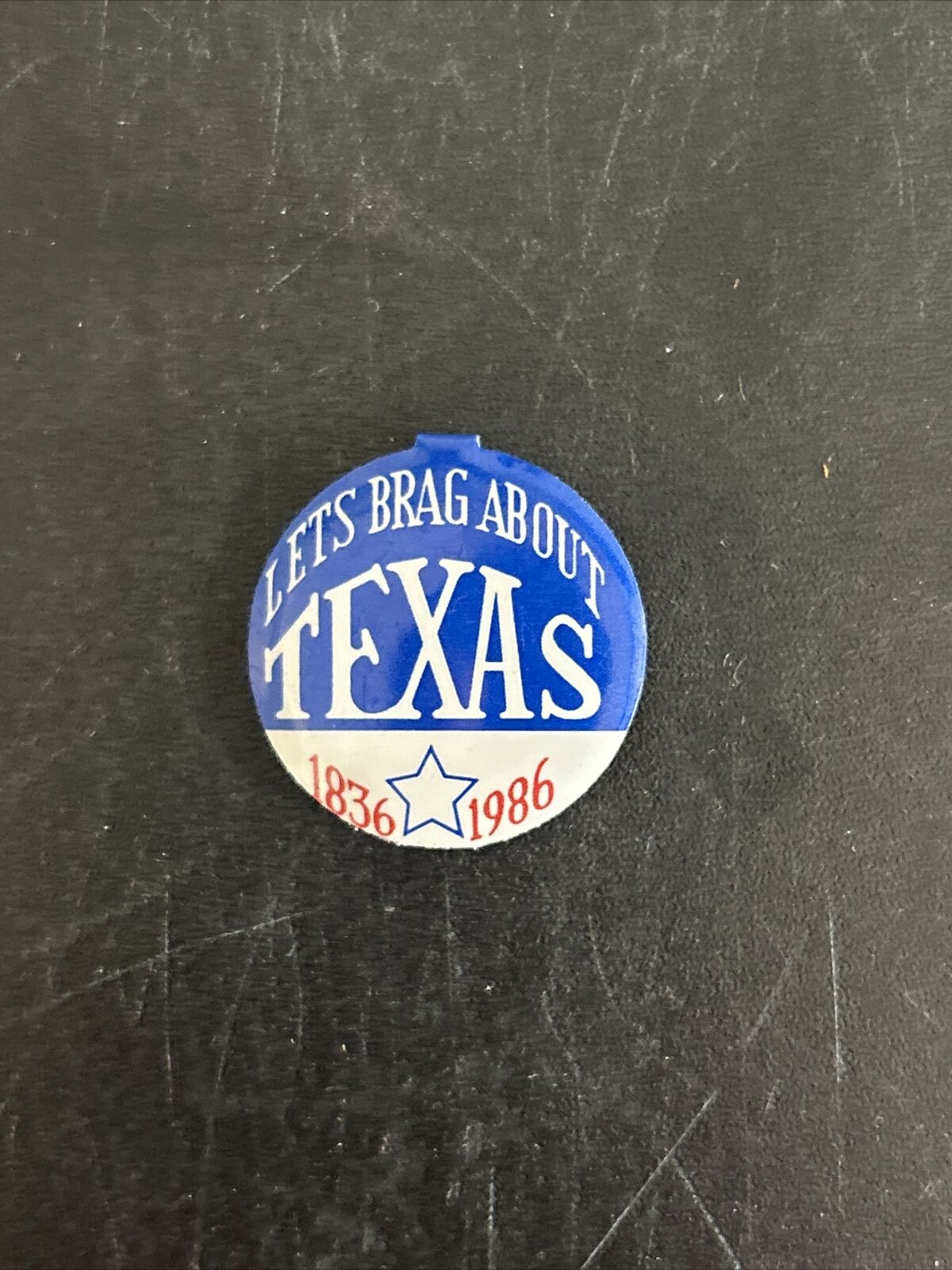 Let’s Brag About Texas Sesquicentennial Pin 1836-1986