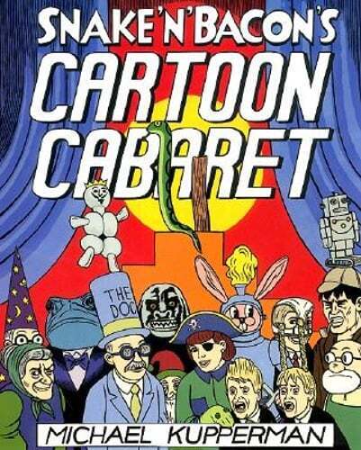 Snake and Bacon\'s Cartoon Cabaret by Michael Kupperman: Used