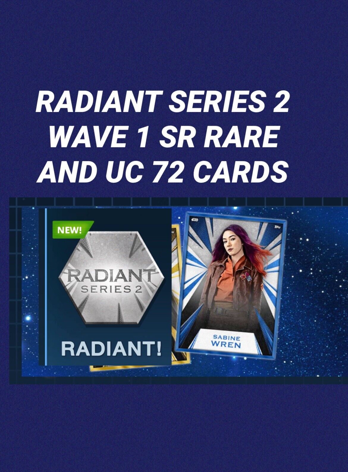 topps star wars card Trader RADIANT  SERIES 2 Wave 1 SR RARE AND UC 72 CARD SET