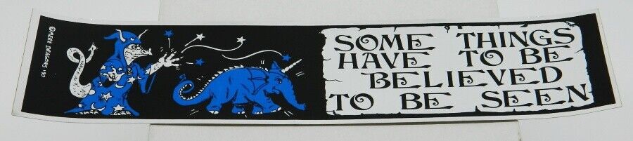 Some Things Have To Be Believed To Be Seen Fantasy Foil Bumper Sticker UNUSED