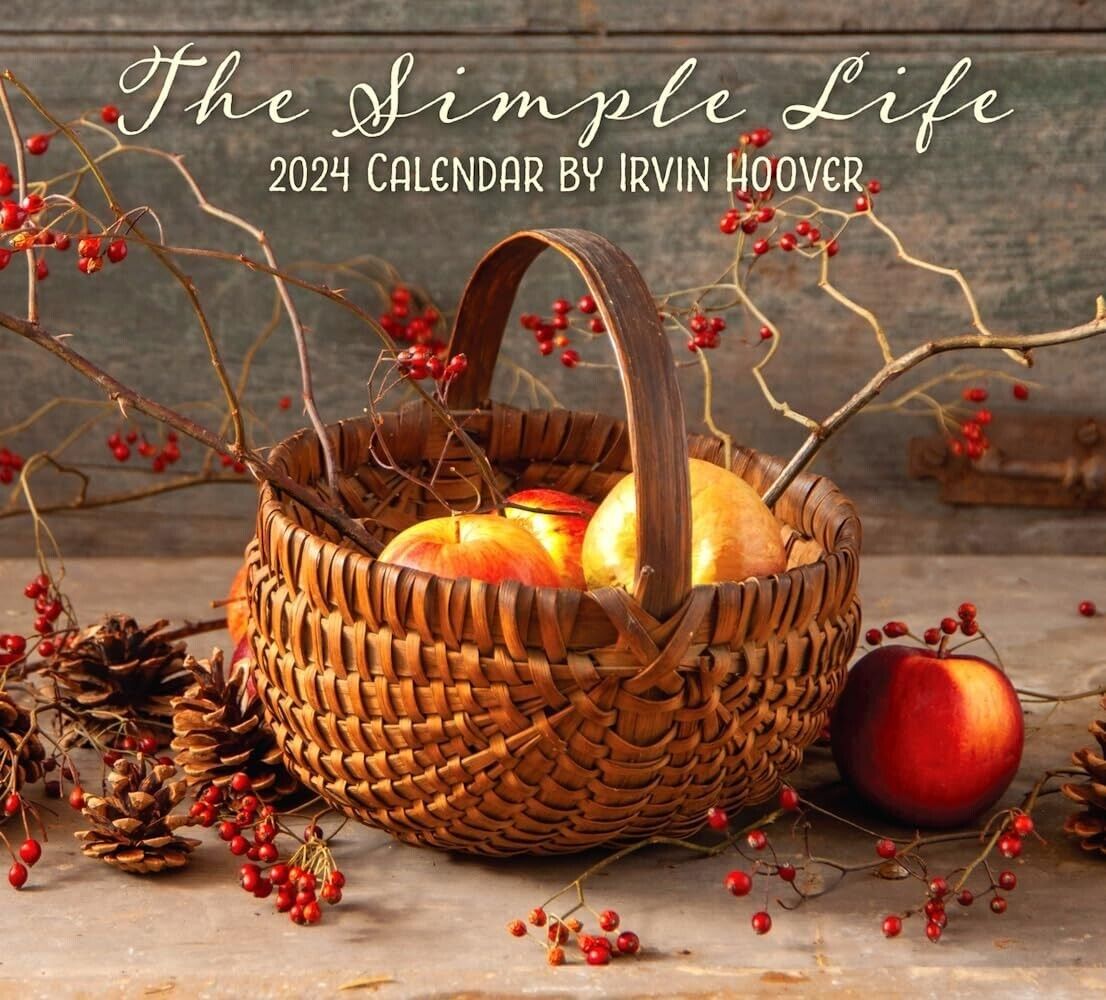 NEW PRIMITIVE The Simple Life 2024 Calendar Irvin Hoover Photos Rustic Farmhouse