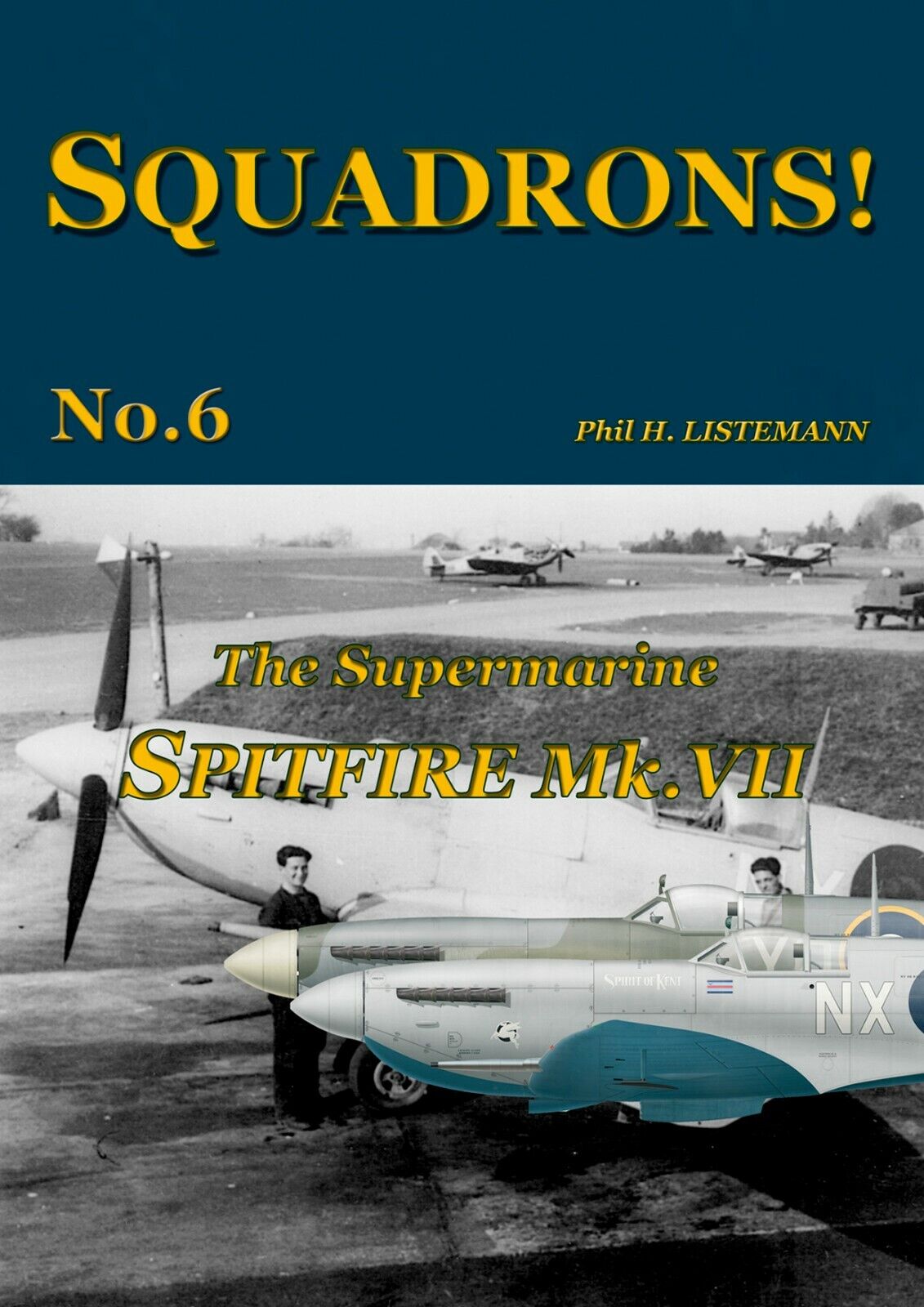 SQUADRONS No. 6 - The Supermarine Spitfire VII (Revised Dec.2018)