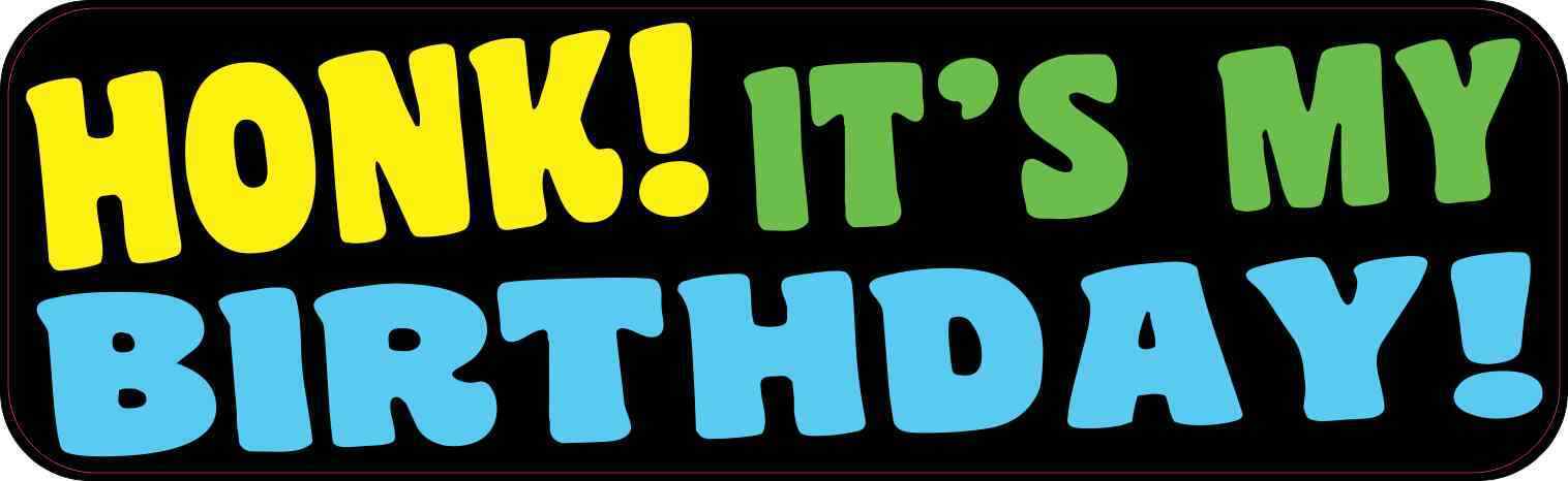 10X3 Honk It's My Birthday Bumper Magnet Magnetic Vehicle Occasions Car Magnets