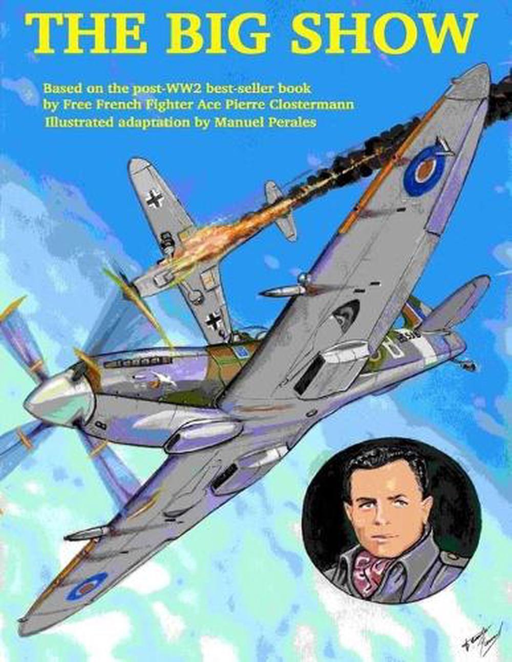 The Big Show Volume I: The story of a Free French R.A.F fighter pilot during WWI