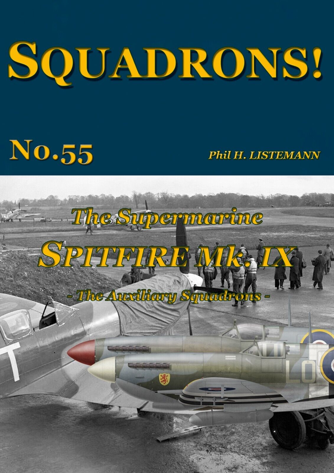 SQUADRONS No. 55 - The Spitfire Mk IX - The Auxiliary Squadrons