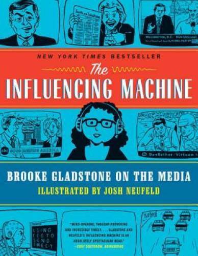 The Influencing Machine: Brooke Gladstone on the Media - Paperback - GOOD