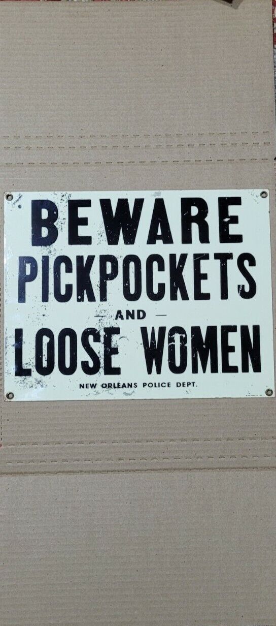 BEWARE PICKPOCKETS LOOSE WOMEN NEW ORLEANS HEAVY DUTY US MADE METAL WARNING SIGN