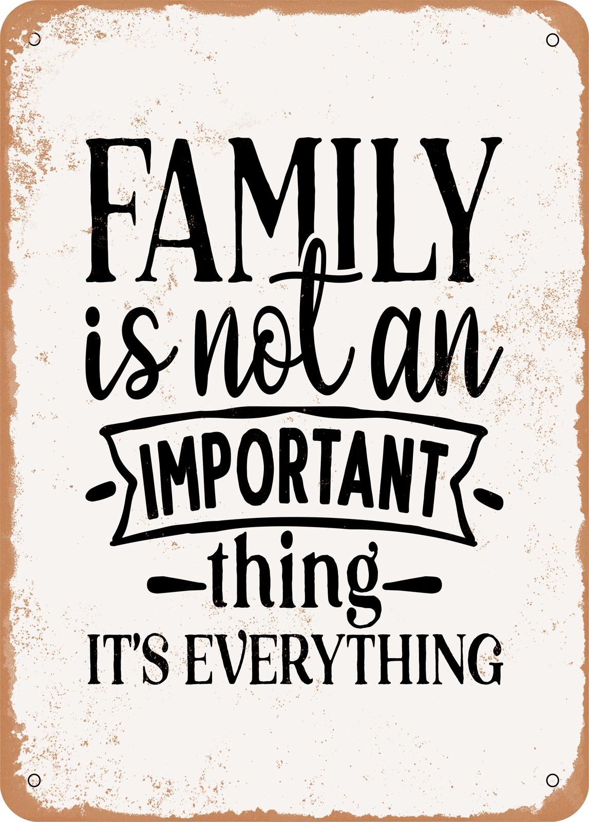 Family is Not an Important Thing It's Everything 2 - Vintage Rusty Look