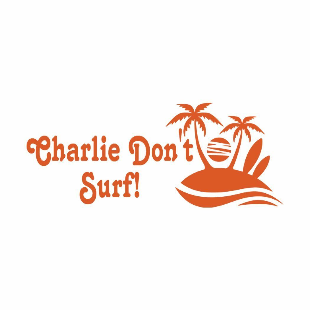 CHARLIE DON'T SURF Car Laptop Wall Sticker Decal