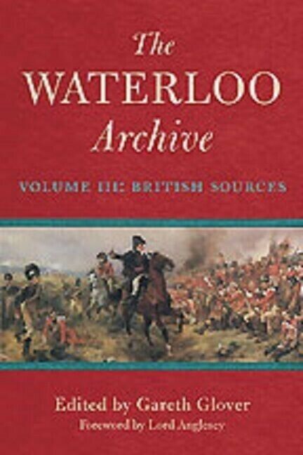 British Sources French Napoleonic Wars Waterloo Archive 3 Reference Book