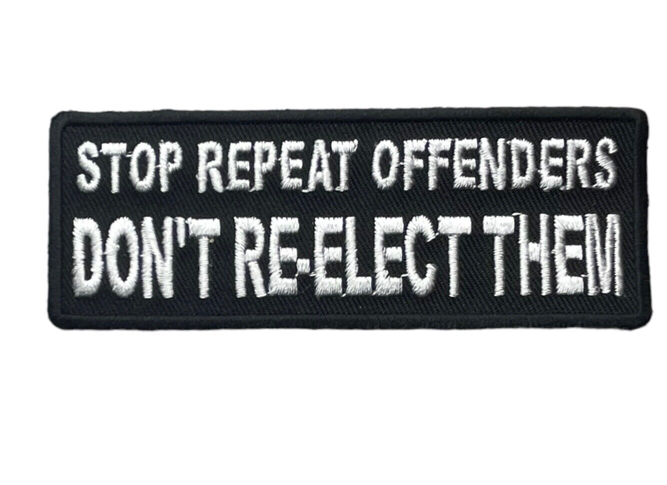 Stop Repeat Offenders DON'T re-elect them 4 x 1.5 inch Patch PW F3D8NN