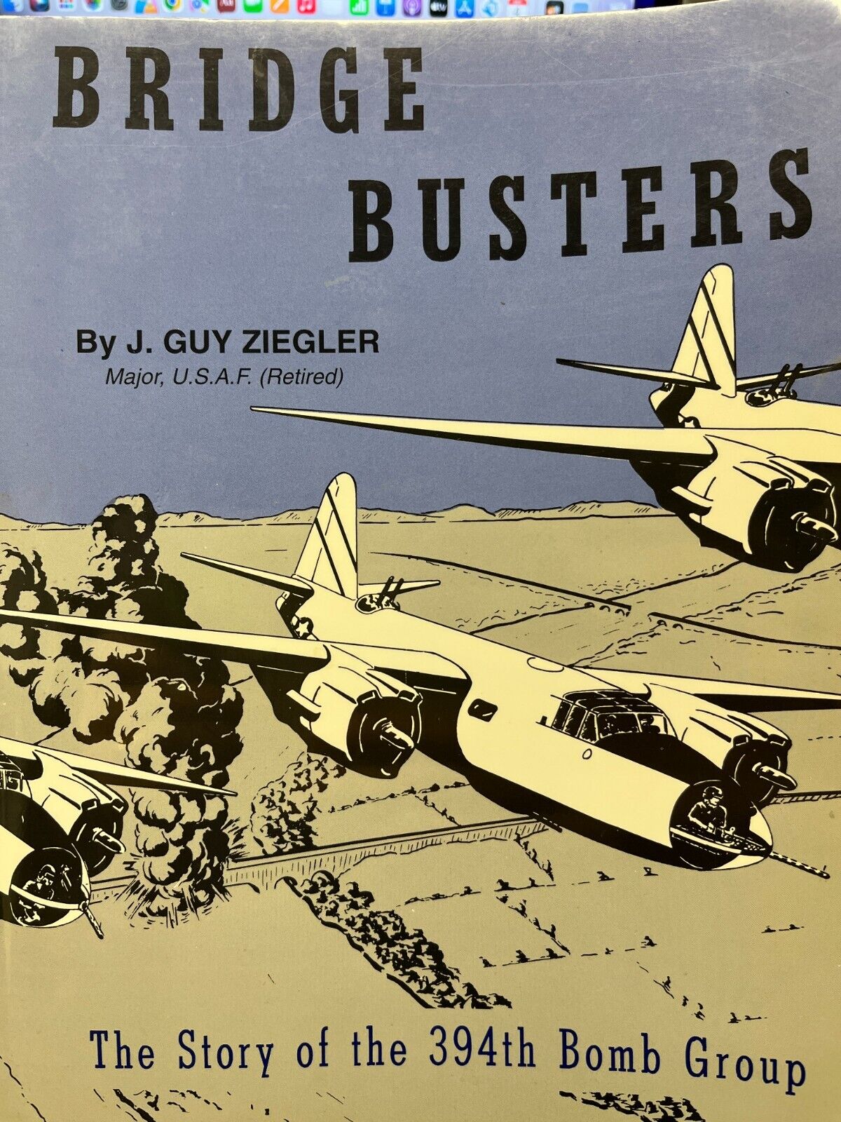 Bridge busters: The story of the 394th Bomb Group (pb 1999)