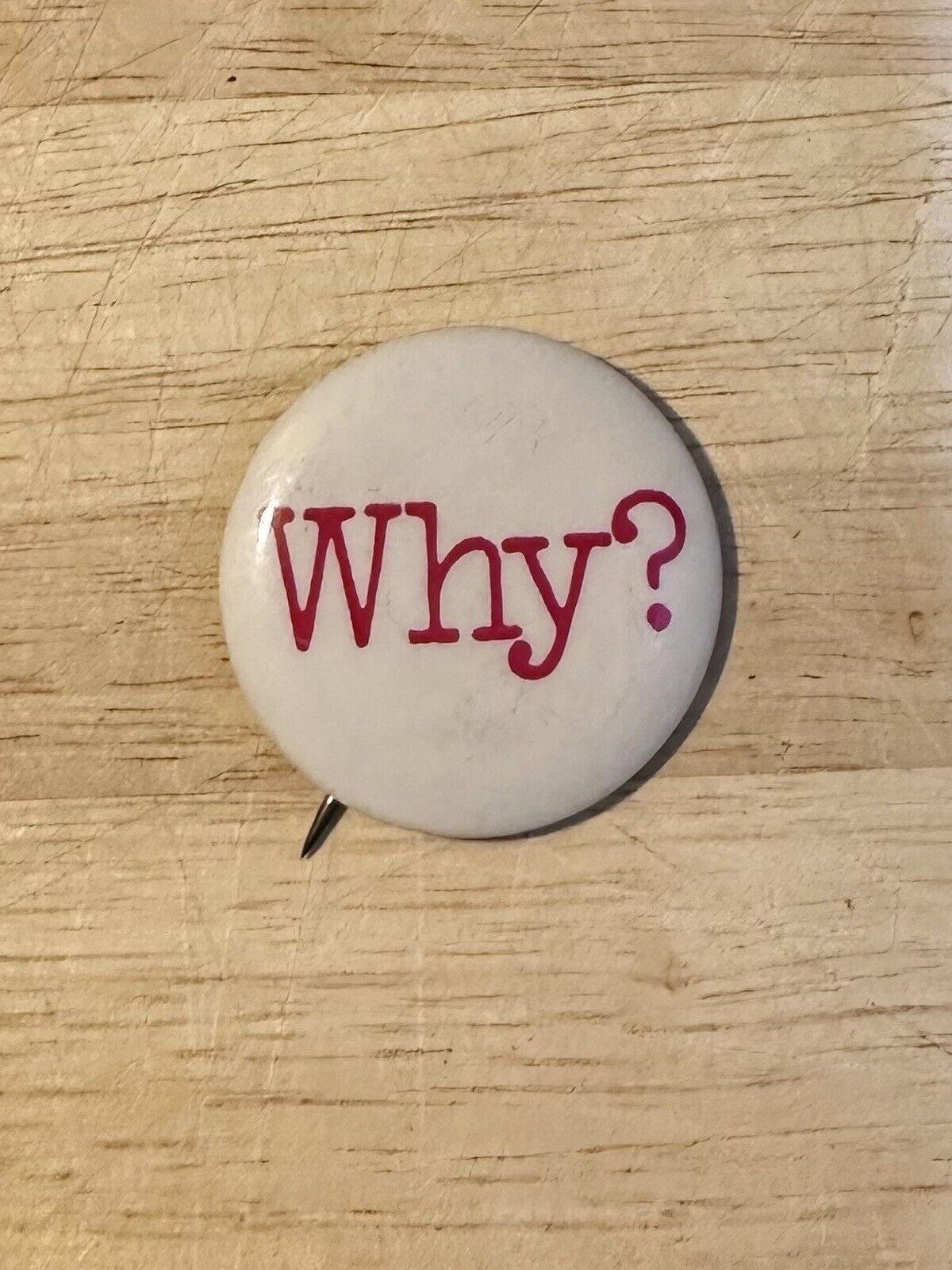 Vintage WHY? Button Pinback Pin Badge Unusual Political