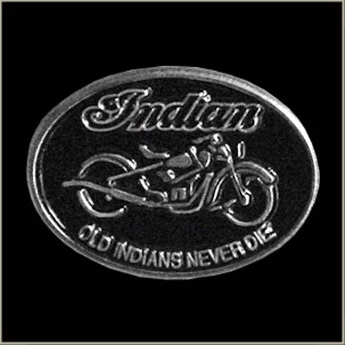 Old Indians Never Die INDIAN MOTORCYCLE BIKER PIN