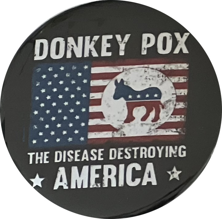 Donkey Pox The Disease Destroying America - Wholesale Lot of 100 buttons (2.25\