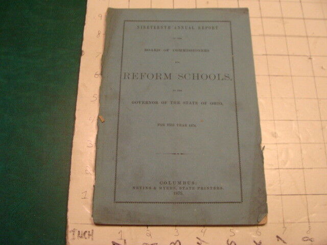 Original REFORM SCHOOLS 1874 State of Ohio 37 pages, no back cover