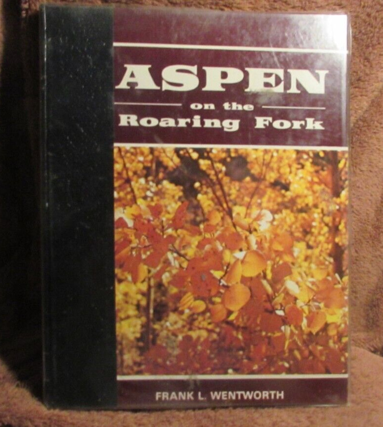 Aspen on the Roaring Fork Colorado Greatest Silver camp Wentworth 1976 Limited