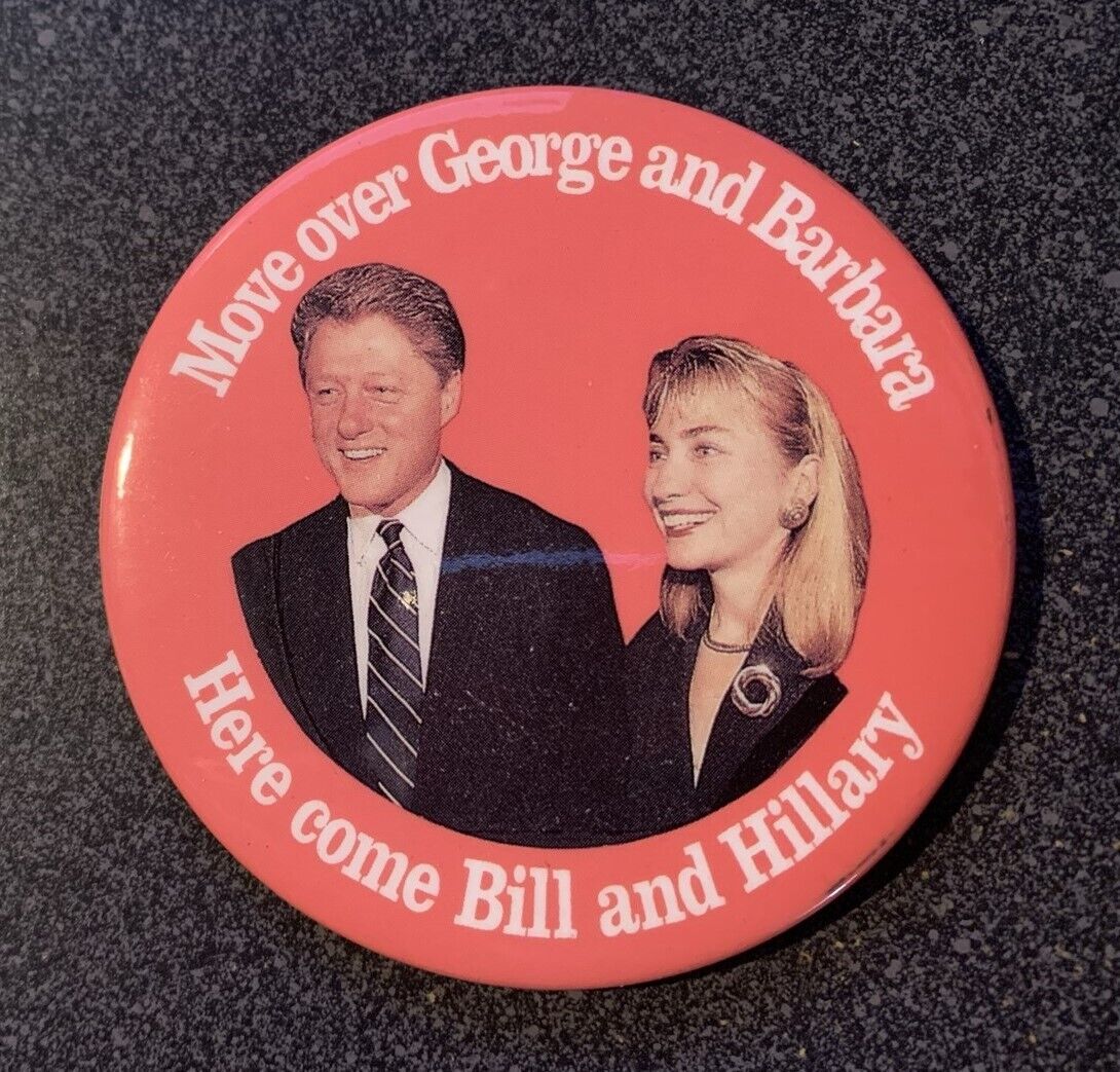 1992 Move Over GEORGE & BARBARA Here Come BILL & HILLARY President political pin