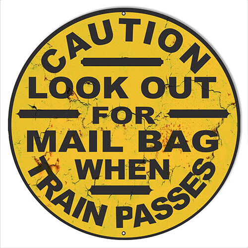 Look Out For Mail Bag When Train Passes Reproduction Metal Sign 14x14