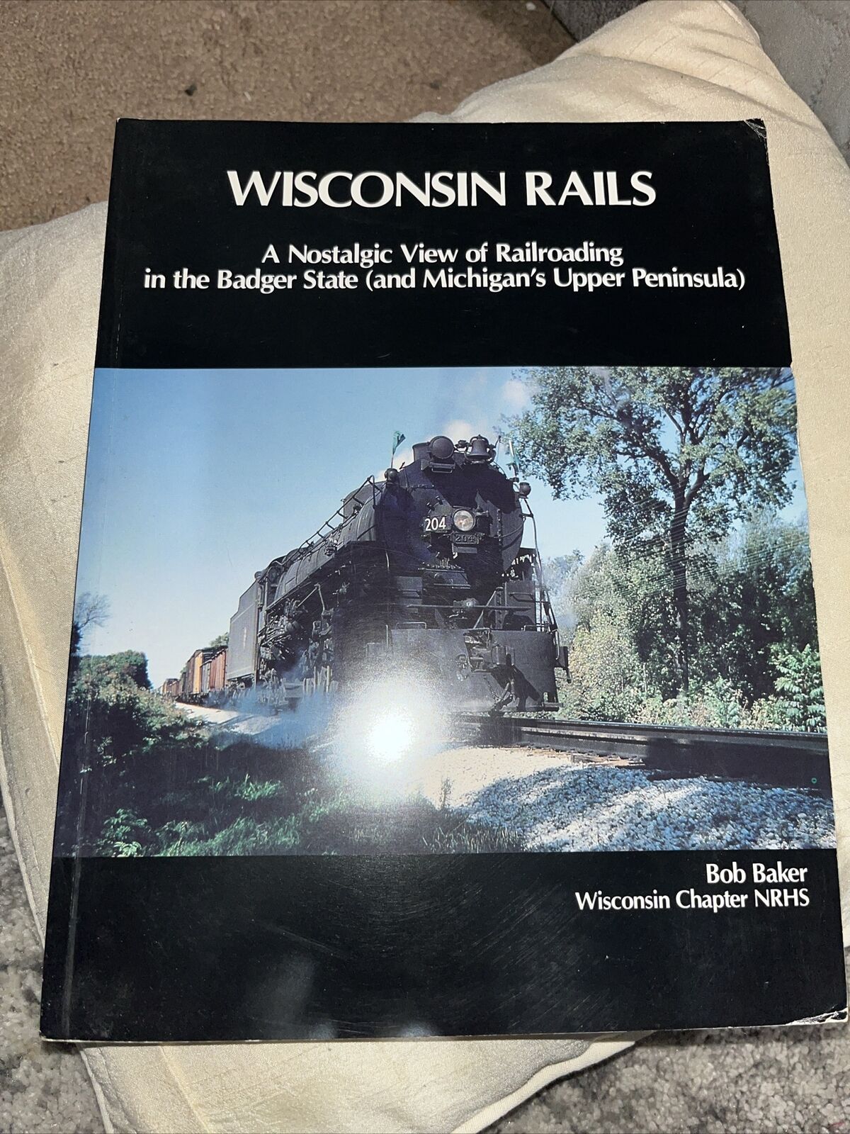 Wisconsin Rails by Bob Baker a nostalgic view of railroading in the Badger State