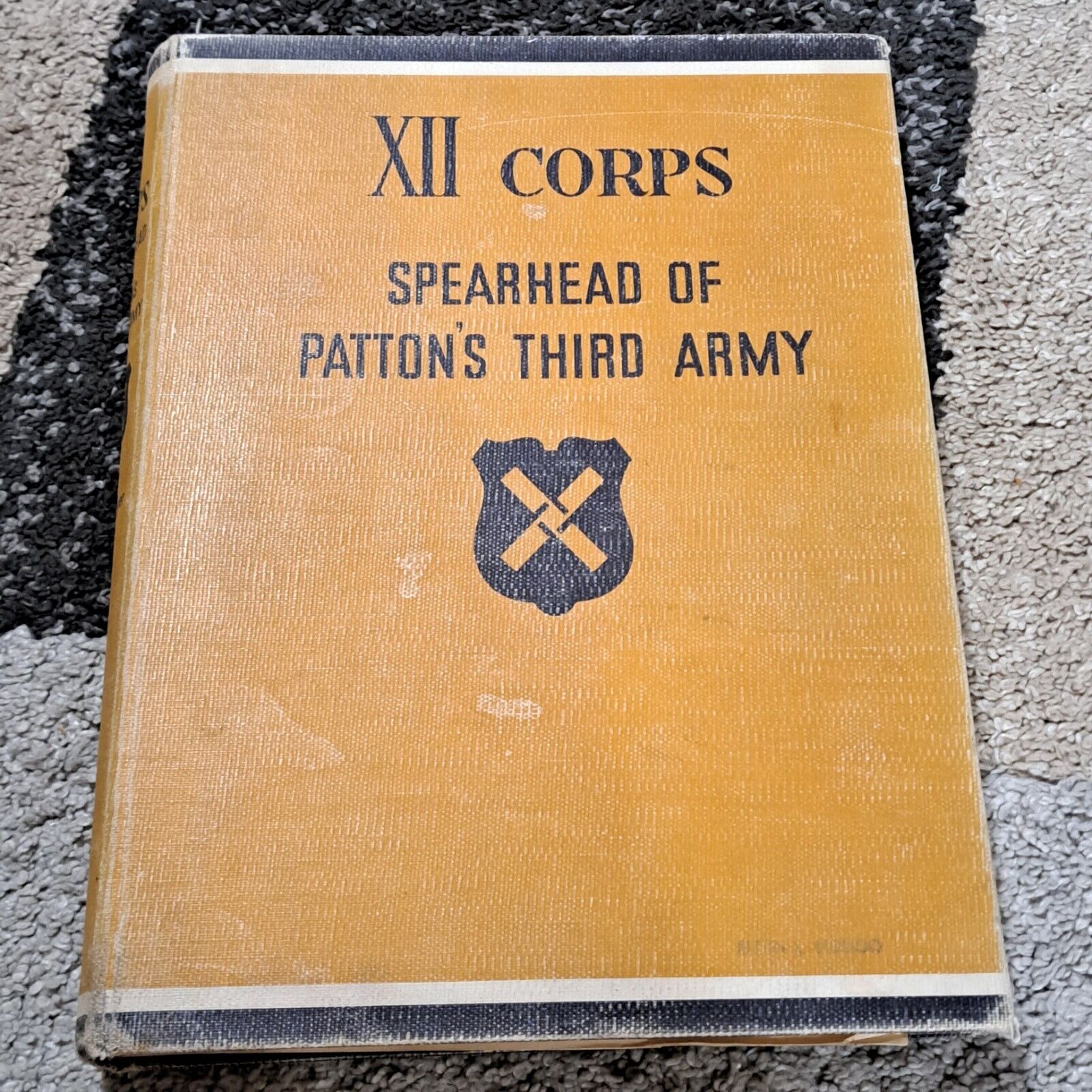 XII CORP SPEARHEAD OF PATTON'S THIRD ARMY BY DYER,GEORGE,1903-1978.