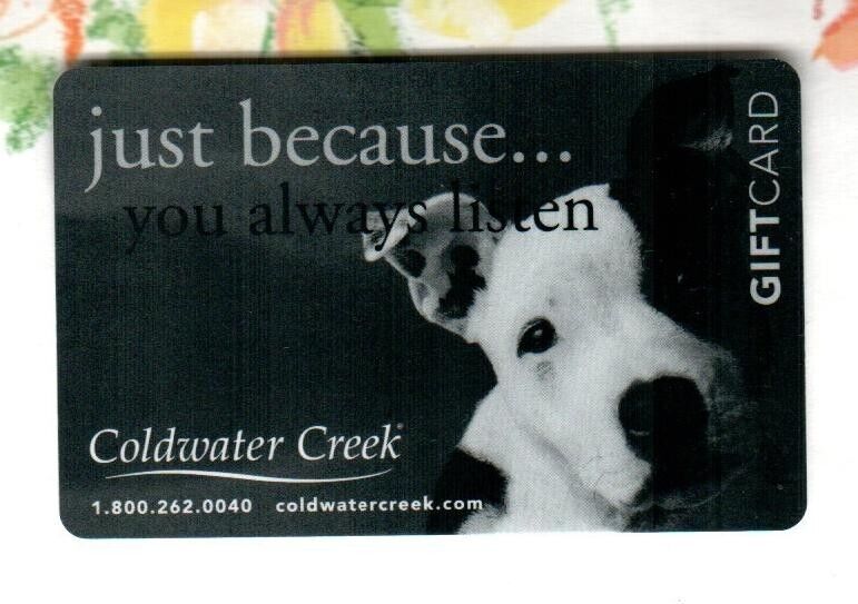 COLDWATER CREEK Just Because You Always Listen, Dog ( 2007 ) Gift Card ( $0 )