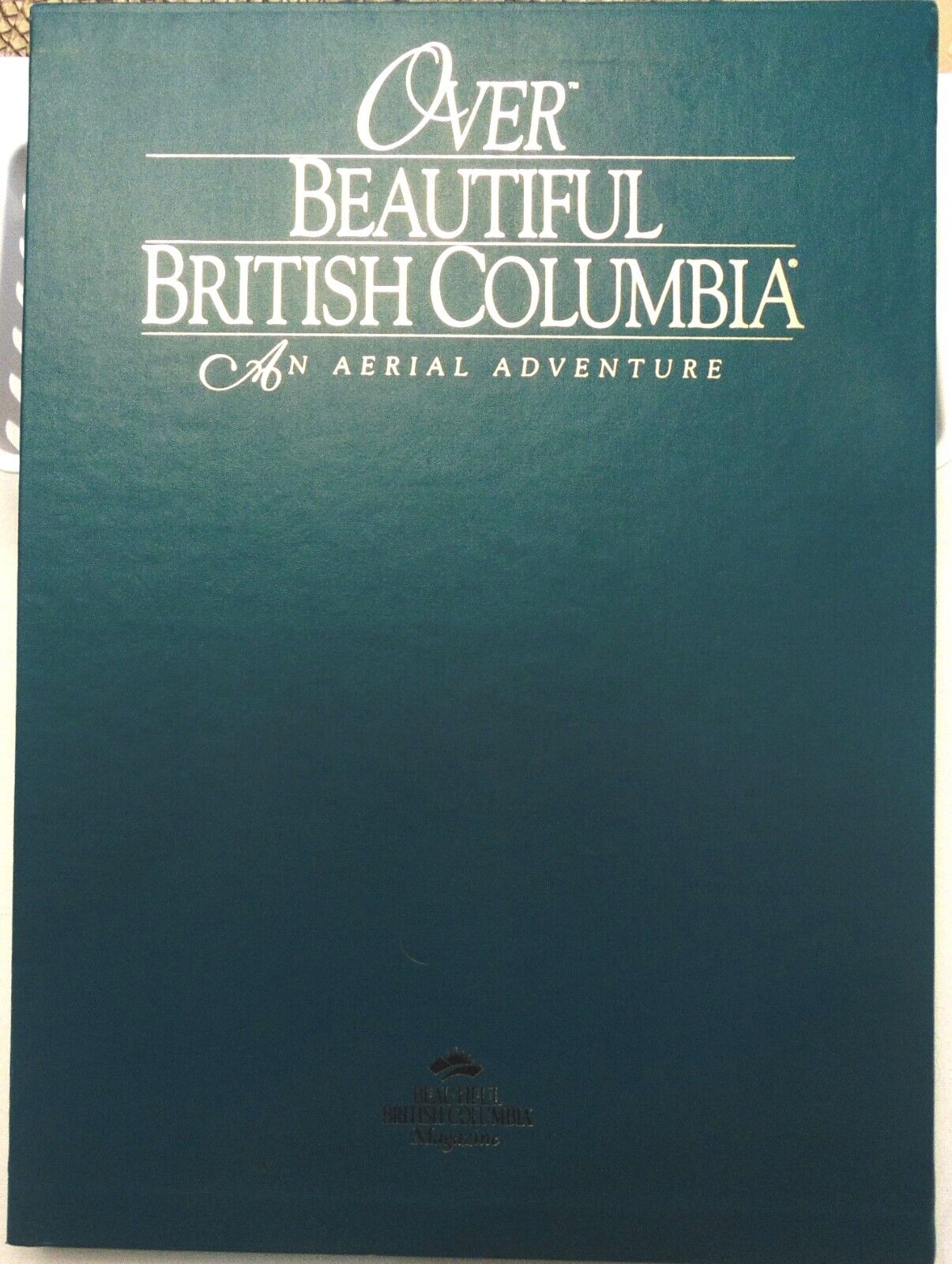 Over Beautiful British Columbia An Aerial Adventure First Printing 1960
