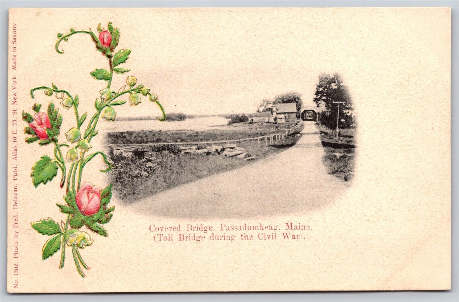 Postcard Covered Bridge, Passadumkeag, Maine embossed flowers udb L175