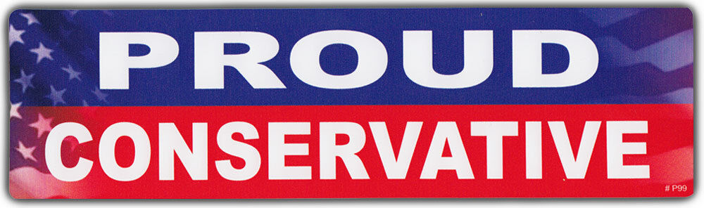 Bumper Sticker: Proud Conservative | Support The Republican Party