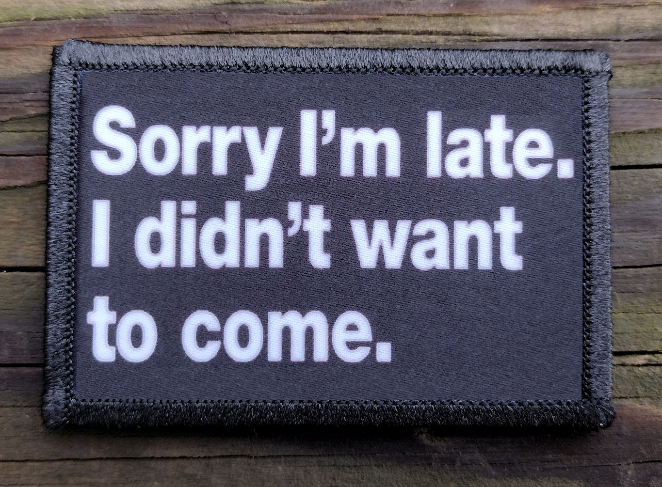 Sorry Im Late Morale Patch Hook and Loop Funny Army Custom Tactical 2A Gear