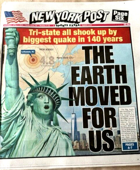 APRIL 6th 2024 NEW YORK POST NEWSPAPER-The Earth Moved for us NY NJ Earthquake