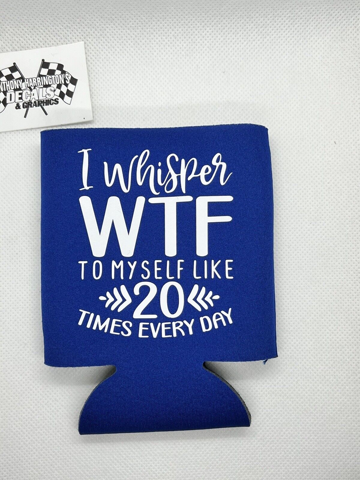 I Whisper Wtf To Myself 20x A Day Funny Novelty Can Cooler Koozie BlueVersion