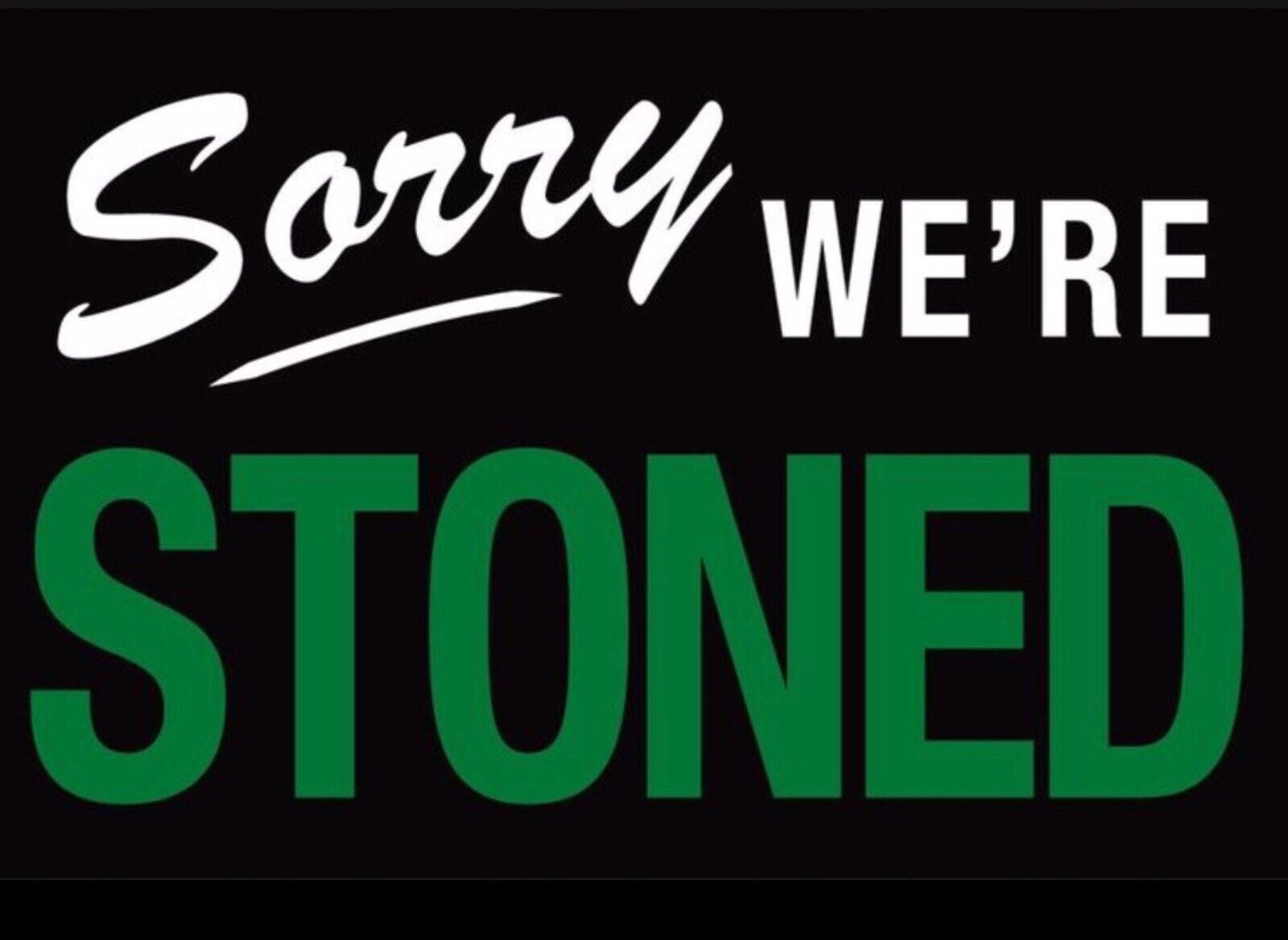 Sorry We’re Stoned on a 3.5” X 2.5” Refrigerator Magnet