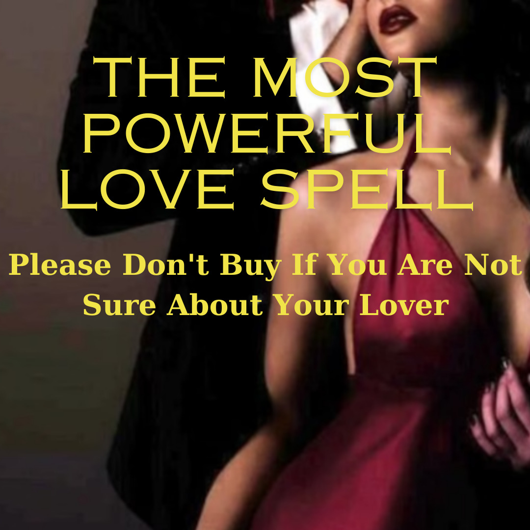 The Most Powerful Love Spell / Strongest Spell Caster / Strongest Love Spell