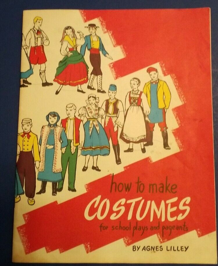 Vintage 1946 How to Make Costumes for School Plays Pageants Agnes Lilley RIT Dye