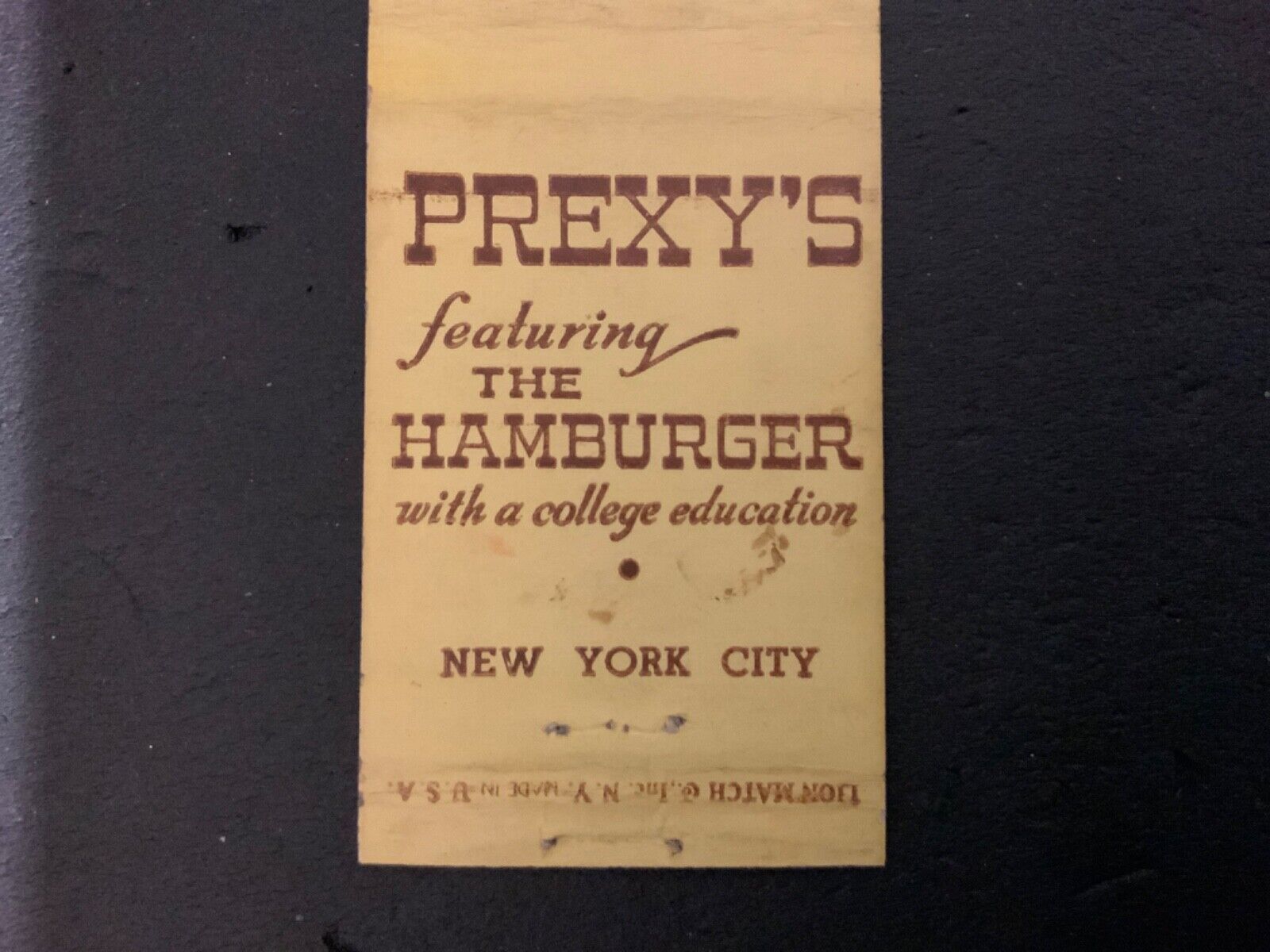 1930s-40s+MATCHBOOK -HAMBURGER with a college education - PREXY’S - NYC - # 2591