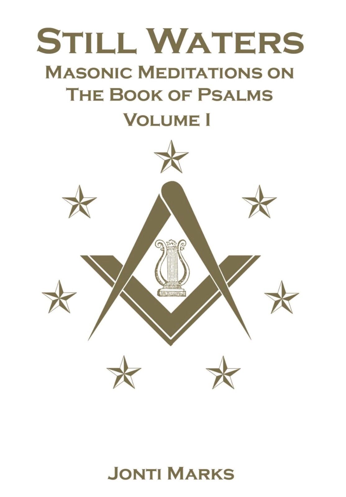 New Freemasonry Still Waters Masonic Meditations Vol 1 Book By Bro. Jonti Marks