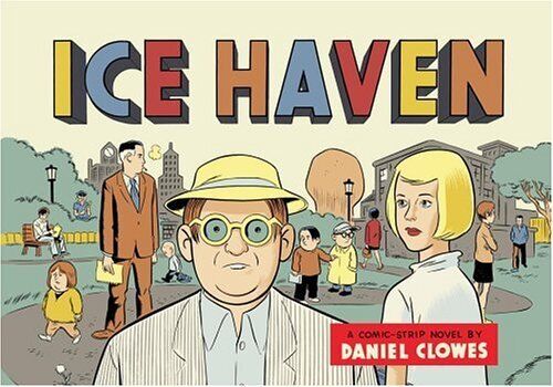 ICE HAVEN By Daniel Clowes - Hardcover **Mint Condition**