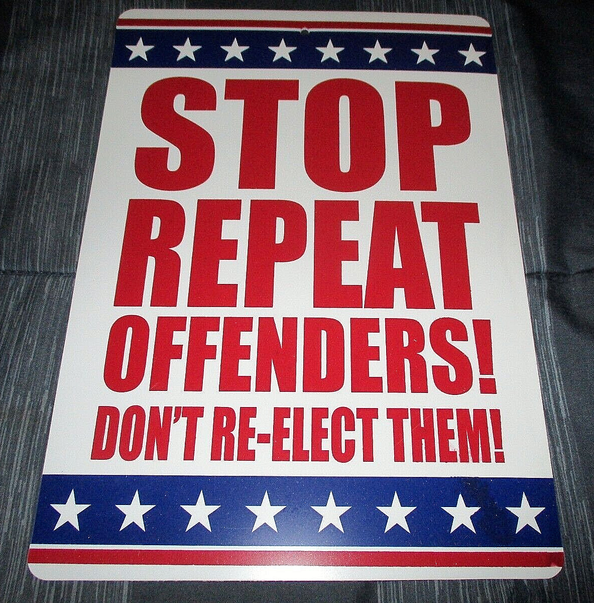 STOP REPEAT OFFENDERS - DON'T RE-ELECT THEM Sign #3 - NEW