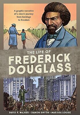 The Life of Frederick Douglass: A Graphic Narrative of a Slave\'s Journey from Bo