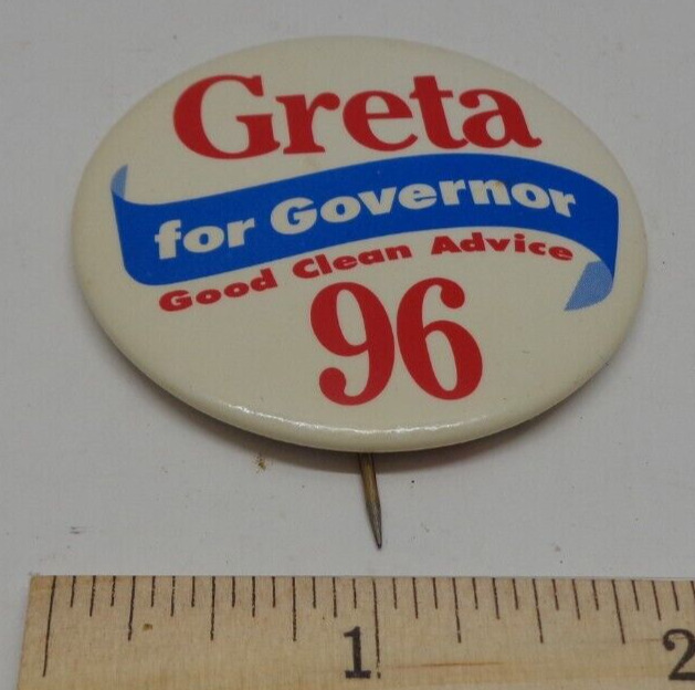 Vintage Greta for Governor Good Clean Advice 96 Political Badge Pin