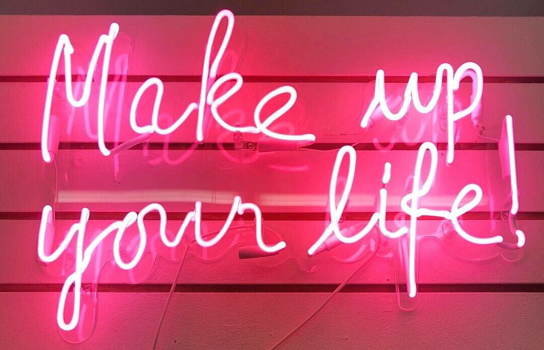 Make Up Your Life Neon Sign Light Lamp 20\