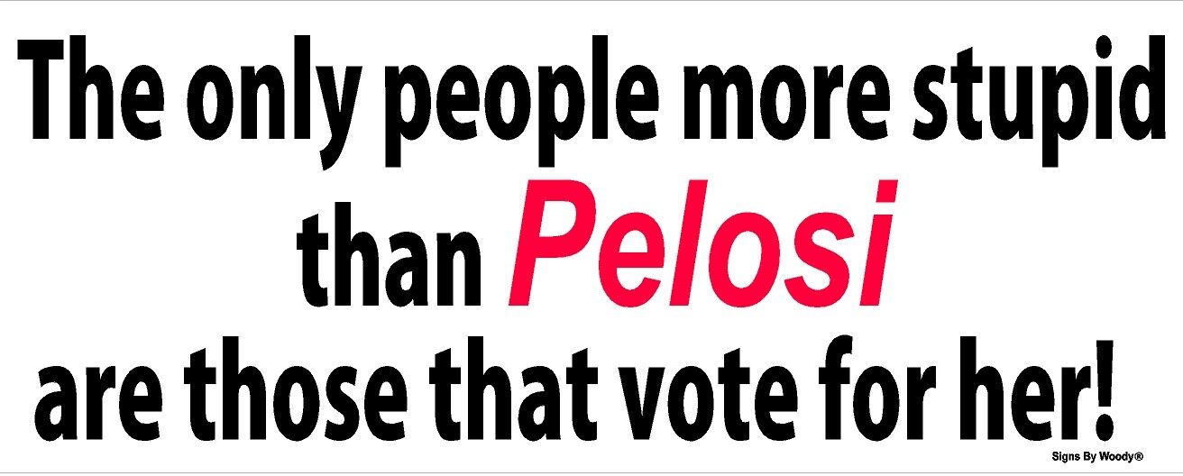 Anti Pelosi Pro Trump Anti Liberal Pro Conservative sticker decal