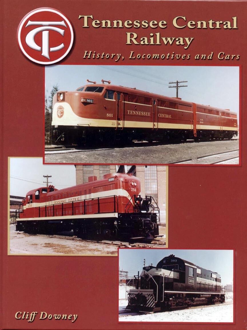 TENNESSEE CENTRAL RAILWAY: History, Locomotives and Cars (Out of Print NEW BOOK)