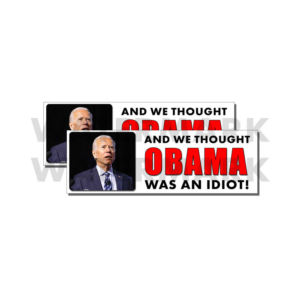 And we Thought Obama was an Idiot - ANTI BIDEN - Bumper Sticker Decal 2 Pack DND