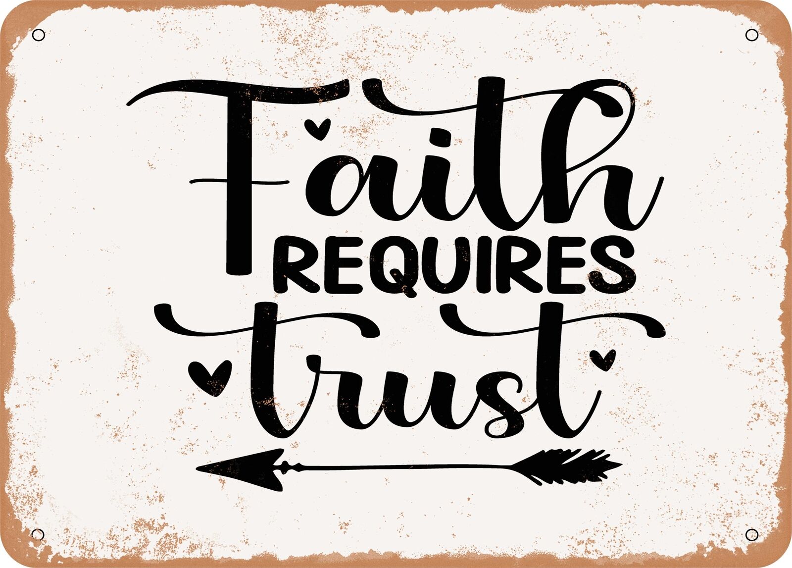 Metal Sign - Faith Requires Trust - Vintage Look Sign
