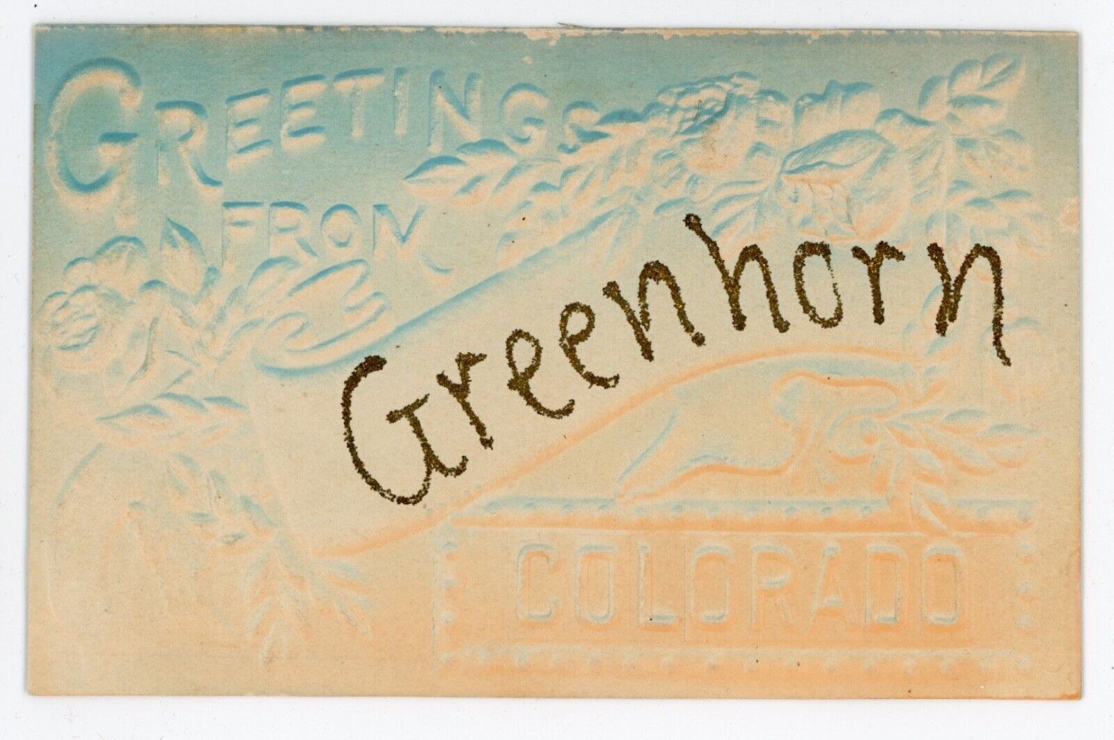CO, Greenhorn. AN EARLY EMBOSSED GREETING. Name is in Glitter